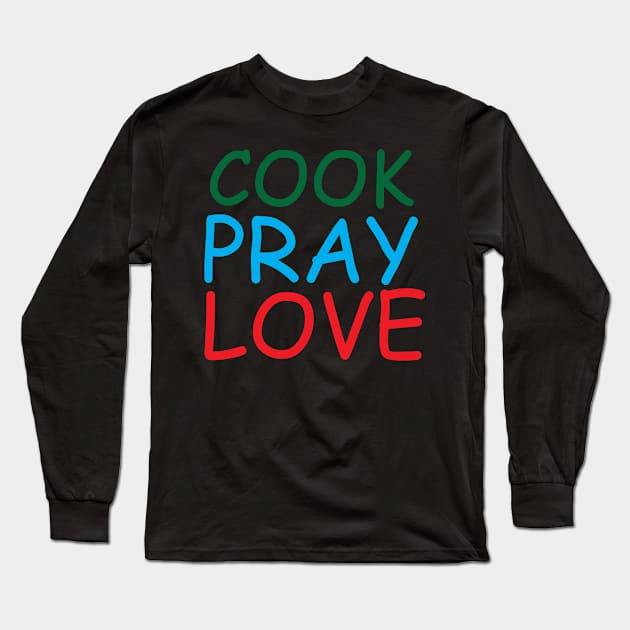 Cook Pray Love Creative Job Typography Design Long Sleeve T-Shirt by Stylomart